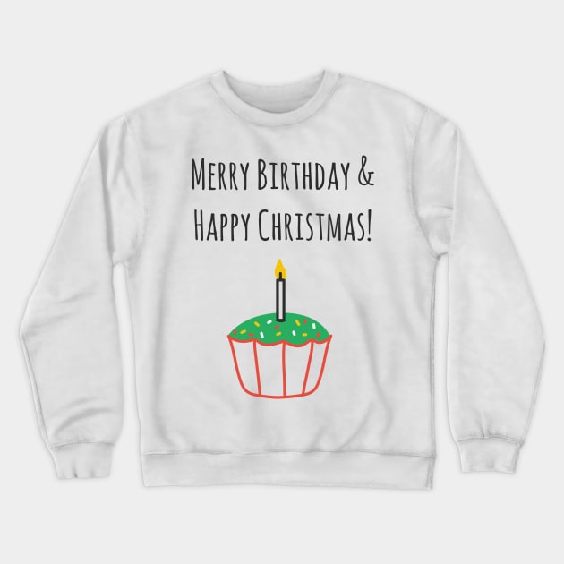 Merry Christmas And Happy Birthday Crewneck Sweatshirt by faiiryliite